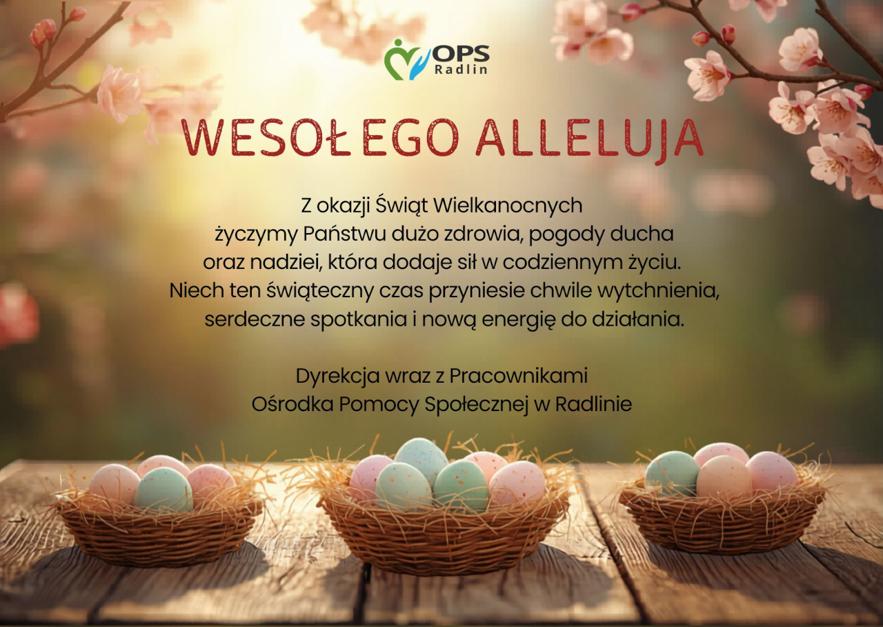 Wesołego Alleluja życzy Dyrekcja wraz z pracownikami Ośrodka Pomocy Społecznej w Radlinie